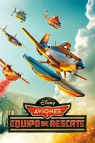 Aviones 2: Equipo de Rescate (Planes: Fire & Rescue)