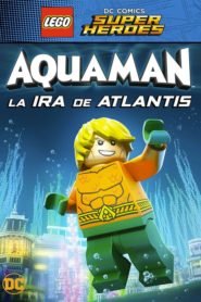 LEGO Aquaman: La Ira de Atlantis (LEGO DC Comics Super Heroes: Aquaman – Rage of Atlantis)