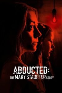 Secuestrada: La Historia de Mary Stauffer (Abducted: The Mary Stauffer Story)