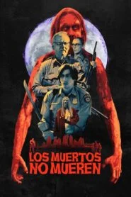 Los Muertos No Mueren (The Dead Don’t Die)