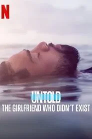 Al Descubierto: La Novia que Nunca Existió (Untold: The Girlfriend Who Didn’t Exist)