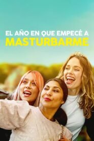 El Año En Que Empecé a Masturbarme (The Year I Started Masturbating)