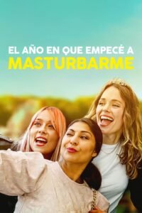 El Año En Que Empecé a Masturbarme (The Year I Started Masturbating)