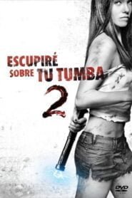 Escupiré Sobre Tu Tumba 2 (I Spit on Your Grave 2)